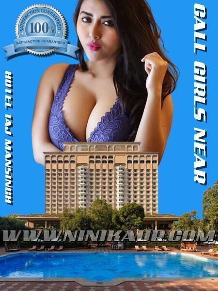 Escorts Call Girls Near Hotel Taj Mansingh